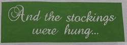 click here to view larger image of Stocking Hanger And the Stockings Were Hung/Green (hand painted canvases)