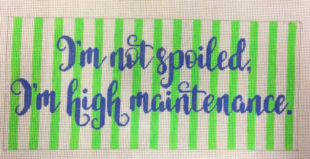 click here to view larger image of I'm Not Spoiled I'm High Maintenance (hand painted canvases)