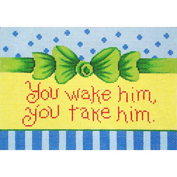 click here to view larger image of You Wake Him You Take Him Sign (hand painted canvases)