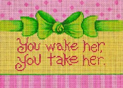 click here to view larger image of You Wake Her, You Take Her Sign (hand painted canvases)